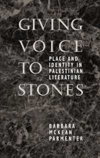 Giving Voice to Stones : Place and Identity in Palestinian Literature
