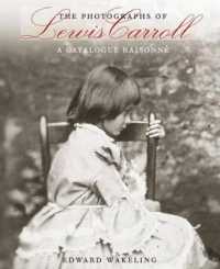 The Photographs of Lewis Carroll : A Catalogue Raisonné