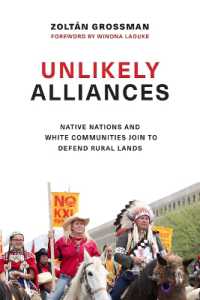 Unlikely Alliances : Native Nations and White Communities Join to Defend Rural Lands (Indigenous Confluencesindigenous Confluencesindigenous Confluencesindigenous Confluencesindigenous Confluencesunlikely Alliances)