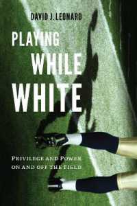 Playing While White : Privilege and Power on and off the Field (Playing While White)