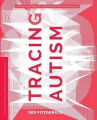 Tracing Autism : Uncertainty, Ambiguity, and the Affective Labor of Neuroscience (In Vivo: the Cultural Mediations of Biomedical Sciencein Vivo: the Cultural Mediations of Biomedical Sciencein Vivo: the Cultural Mediations of Biomedical Sciencein Viv