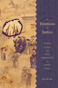 The Emotions of Justice : Gender, Status, and Legal Performance in Choson Korea (Korean Studies of the Henry M. Jackson School of International Studieskorean Studies of the Henry M. Jackson School of International Studieskorean Studies of the Henry M