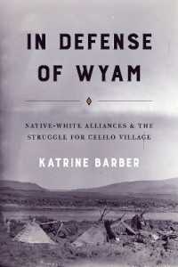 In Defense of Wyam : Native-White Alliances and the Struggle for Celilo Village (Emil and Kathleen Sick Book Series in Western History and Biographyemil and Kathleen Sick Book Series in Western History and Biographyemil and Kathleen Sick Book Series