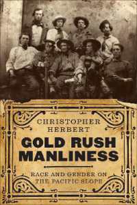 Gold Rush Manliness : Race and Gender on the Pacific Slope (Gold Rush Manliness)