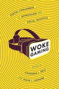 Woke Gaming : Digital Challenges to Oppression and Social Injustice (Woke Gaming)