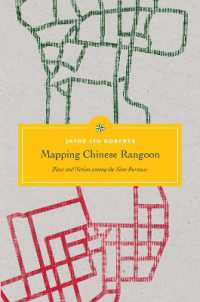 Mapping Chinese Rangoon : Place and Nation among the Sino-Burmese (Critical Dialogues in Southeast Asian Studies)