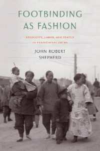 Footbinding as Fashion : Ethnicity, Labor, and Status in Traditional China (Footbinding as Fashion)