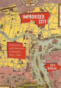 Improvised City : Architecture and Governance in Shanghai, 1843-1937 (Improvised City)