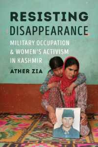 Resisting Disappearance : Military Occupation and Women's Activism in Kashmir (Decolonizing Feminismsdecolonizing Feminismsdecolonizing Feminismsdecolonizing Feminismsdecolonizing Feminismsresisting Disappearance)