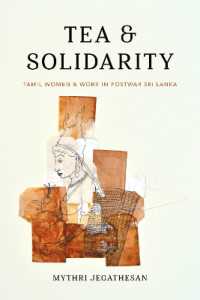 Tea and Solidarity : Tamil Women and Work in Postwar Sri Lanka (Decolonizing Feminismsdecolonizing Feminismsdecolonizing Feminismsdecolonizing Feminismsdecolonizing Feminismstea and Solidarity)