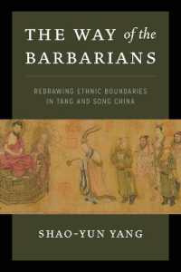 The Way of the Barbarians : Redrawing Ethnic Boundaries in Tang and Song China (The Way of the Barbarians)