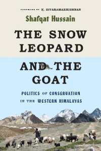 The Snow Leopard and the Goat : Politics of Conservation in the Western Himalayas (Culture， Place， and Nature)