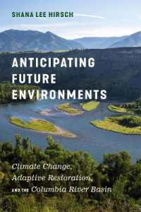 Anticipating Future Environments : Climate Change, Adaptive Restoration, and the Columbia River Basin (Anticipating Future Environments)