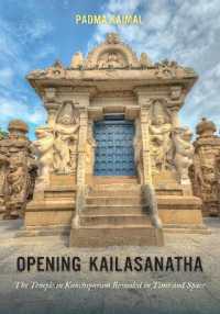 Opening Kailasanatha : The Temple in Kanchipuram Revealed in Time and Space (Opening Kailasanatha)