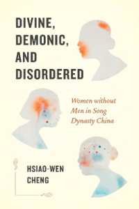 Divine, Demonic, and Disordered : Women without Men in Song Dynasty China (Divine, Demonic, and Disordered)