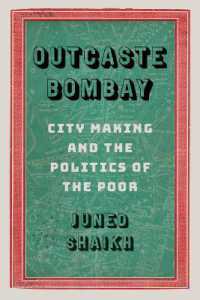 Outcaste Bombay : City Making and the Politics of the Poor (Global South Asiaglobal South Asiaglobal South Asiaglobal South Asiaglobal South Asiaoutcaste Bombay)