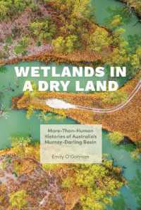 Wetlands in a Dry Land : More-Than-Human Histories of Australia's Murray-Darling Basin (Weyerhaeuser Environmental Booksweyerhaeuser Environmental Booksweyerhaeuser Environmental Booksweyerhaeuser Environmental Booksweyerhaeuser Environmental Bookswe