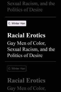 Racial Erotics : Gay Men of Color, Sexual Racism, and the Politics of Desire (Racial Erotics)