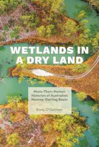 Wetlands in a Dry Land : More-Than-Human Histories of Australia's Murray-Darling Basin (Weyerhaeuser Environmental Booksweyerhaeuser Environmental Booksweyerhaeuser Environmental Booksweyerhaeuser Environmental Booksweyerhaeuser Environmental Bookswe