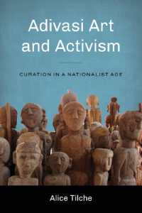 Adivasi Art and Activism : Curation in a Nationalist Age (Global South Asiaglobal South Asiaglobal South Asiaglobal South Asiaglobal South Asiaadivasi Art and Activism)