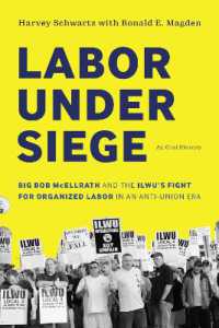 Labor under Siege : Big Bob McEllrath and the ILWU's Fight for Organized Labor in an Anti-Union Era (Labor under Siege)