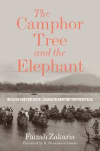 The Camphor Tree and the Elephant : Religion and Ecological Change in Maritime Southeast Asia (Culture, Place, and Natureculture, Place, and Natureculture, Place, and Natureculture, Place, and Natureculture, Place, and Naturethe Camphor Tree and the