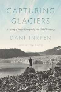 Capturing Glaciers : A History of Repeat Photography and Global Warming (Capturing Glaciers)