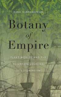 Botany of Empire : Plant Worlds and the Scientific Legacies of Colonialism (Botany of Empire)