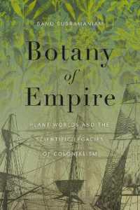 Botany of Empire : Plant Worlds and the Scientific Legacies of Colonialism (Feminist Technosciencesfeminist Technosciencesfeminist Technosciencesfeminist Technosciencesfeminist Technosciencesbotany of Empire)