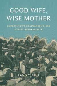 Good Wife, Wise Mother : Educating Han Taiwanese Girls under Japanese Rule (Taiwan and the World)