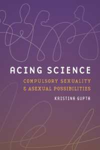 Acing Science : Compulsory Sexuality and Asexual Possibilities (Feminist Technosciencesfeminist Technosciencesfeminist Technosciencesfeminist Technosciencesfeminist Technosciencesacing Science)