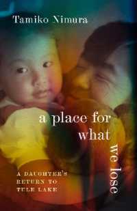 A Place for What We Lose : A Daughter's Return to Tule Lake