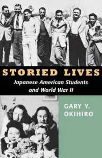 Storied Lives : Japanese American Students and World War II (Storied Lives)