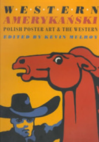 Western Amerykanski : Polish Poster Art and the Western (Western Amerykanski)