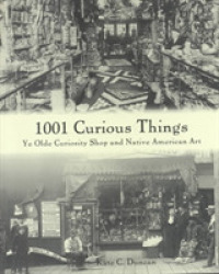 1001 Curious Things : Ye Olde Curiosity Shop and Native American Art -- Hardback