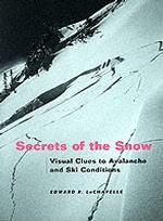Secrets of the Snow : Visual Clues to Avalanche and Ski Conditions (Secrets of the Snow)