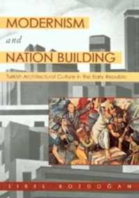 Modernism and Nation Building : Turkish Architectural Culture in the Early Republic (Modernism and Nation Building)