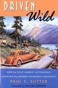 Driven Wild : How the Fight against Automobiles Launched the Modern Wilderness Movement (Weyerhaeuser Environmental Books)