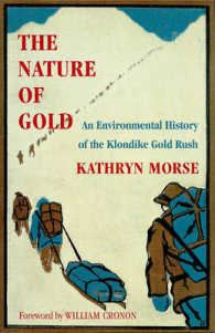The Nature of Gold : An Environmental History of the Klondike Gold Rush (Weyerhaeuser Environmental Booksweyerhaeuser Environmental Booksweyerhaeuser Environmental Booksweyerhaeuser Environmental Booksweyerhaeuser Environmental Booksthe Nature of Gol