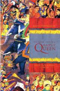 The Many Lives of a Rajput Queen : Heroic Pasts in India, C. 1500-1900 (The Many Lives of a Rajput Queen)