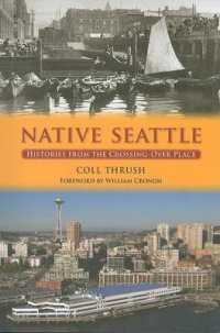 Native Seattle : Histories from the Crossing-Over Place