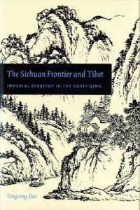 The Sichuan Frontier and Tibet : Imperial Strategy in the Early Qing (The Sichuan Frontier and Tibet)