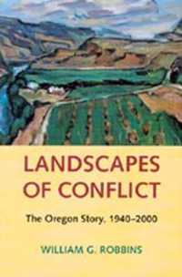 Landscapes of Conflict : The Oregon Story, 1940-2000 (Landscapes of Conflict)