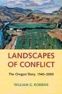 Landscapes of Conflict : The Oregon Story, 1940-2000 (Weyerhaeuser Environmental Booksweyerhaeuser Environmental Booksweyerhaeuser Environmental Booksweyerhaeuser Environmental Booksweyerhaeuser Environmental Bookslandscapes of Conflict)