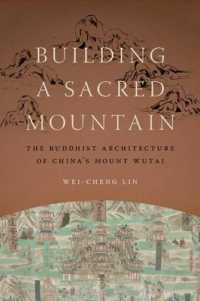 Building a Sacred Mountain : The Buddhist Architecture of China's Mount Wutai (Building a Sacred Mountain)