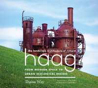 The Landscape Architecture of Richard Haag : From Modern Space to Urban Ecological Design (The Landscape Architecture of Richard Haag)