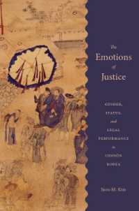 The Emotions of Justice : Gender, Status, and Legal Performance in Choson Korea (Korean Studies of the Henry M. Jackson School of International Studieskorean Studies of the Henry M. Jackson School of International Studieskorean Studies of the Henry M