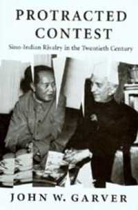 Protracted Contest : Sino-Indian Rivalry in the Twentieth Century (Protracted Contest)