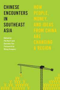 Chinese Encounters in Southeast Asia : How People, Money, and Ideas from China Are Changing a Region (Chinese Encounters in Southeast Asia)