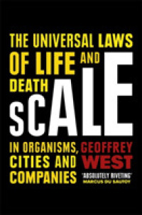 Scale : The Universal Laws of Life and Death in Organisms, Cities and Companies -- Paperback